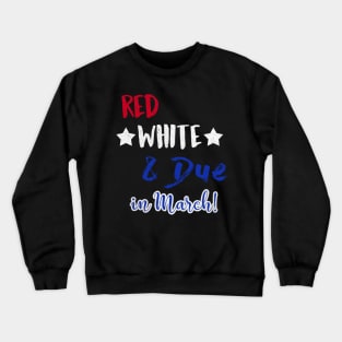 Red White and Due in March Crewneck Sweatshirt